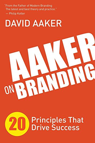Aaker on Branding: 20 Principles That Drive Success von Morgan James Publishing